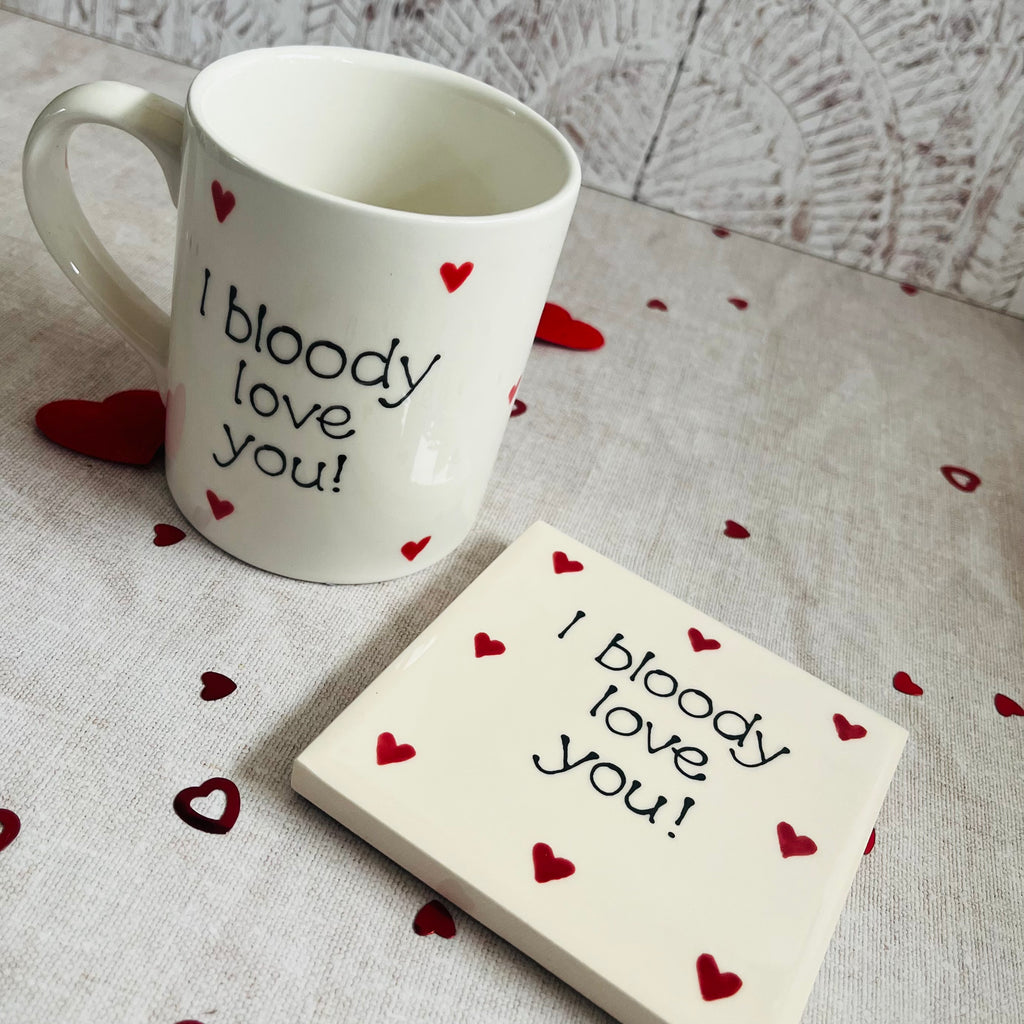I bloody love you Mug