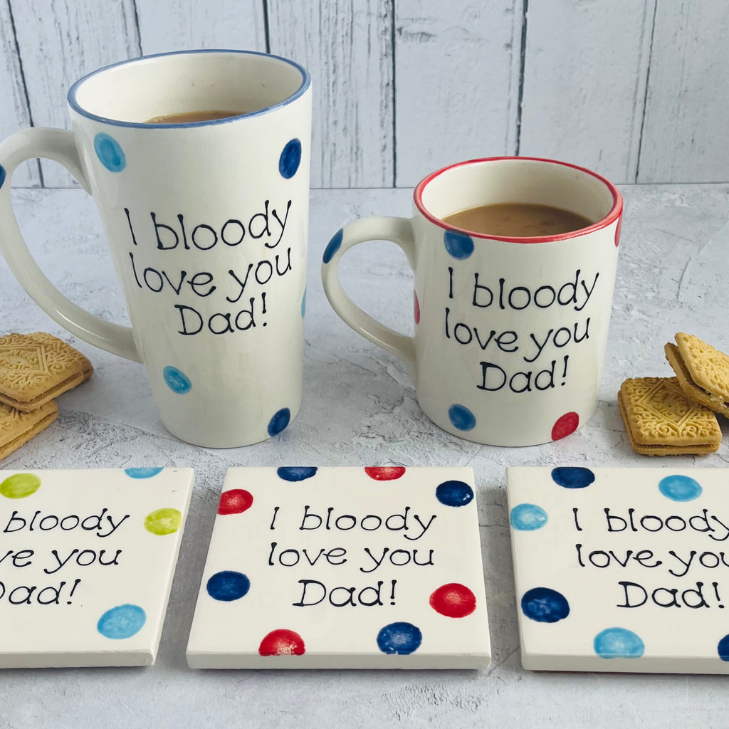 I bloody love you Dad! Mug
