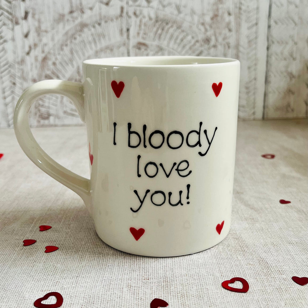 I bloody love you Mug