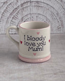 I bloody love you Mum! coaster